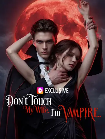 Don't Touch My Wife. I'm a Vampire