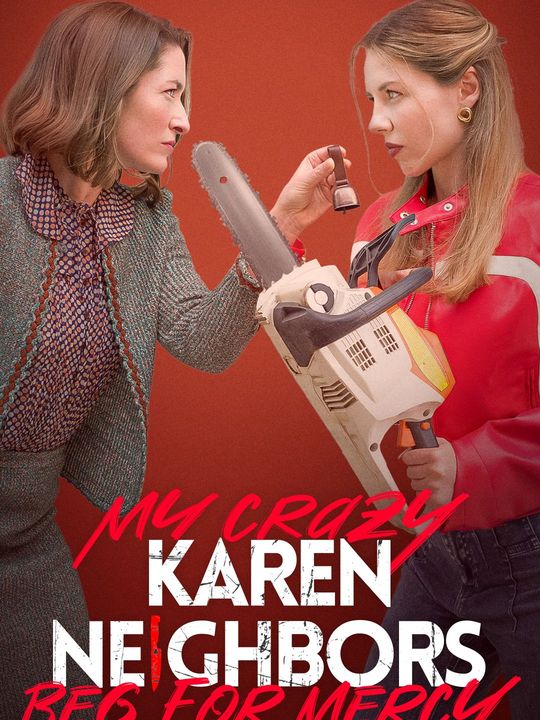 My Crazy Karen Neighbors Beg for Mercy