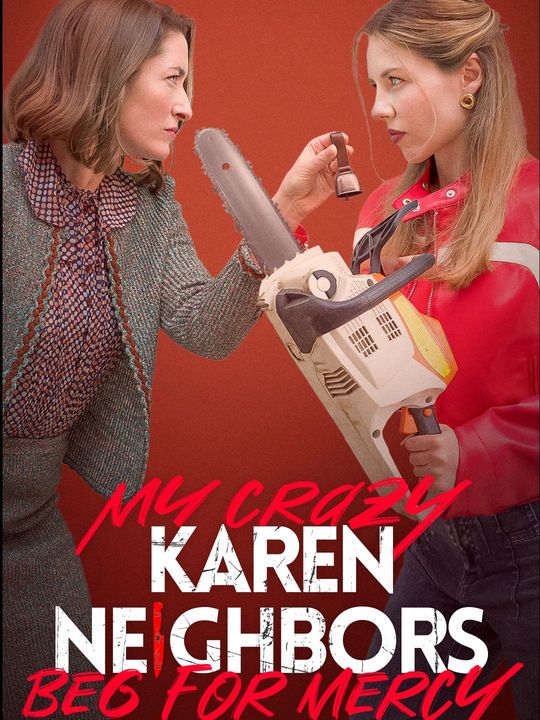 My Crazy Karen Neighbors Beg for Mercy