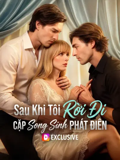 Sau Khi Tôi Rời Đi Cặp Song Sinh Phát Điên