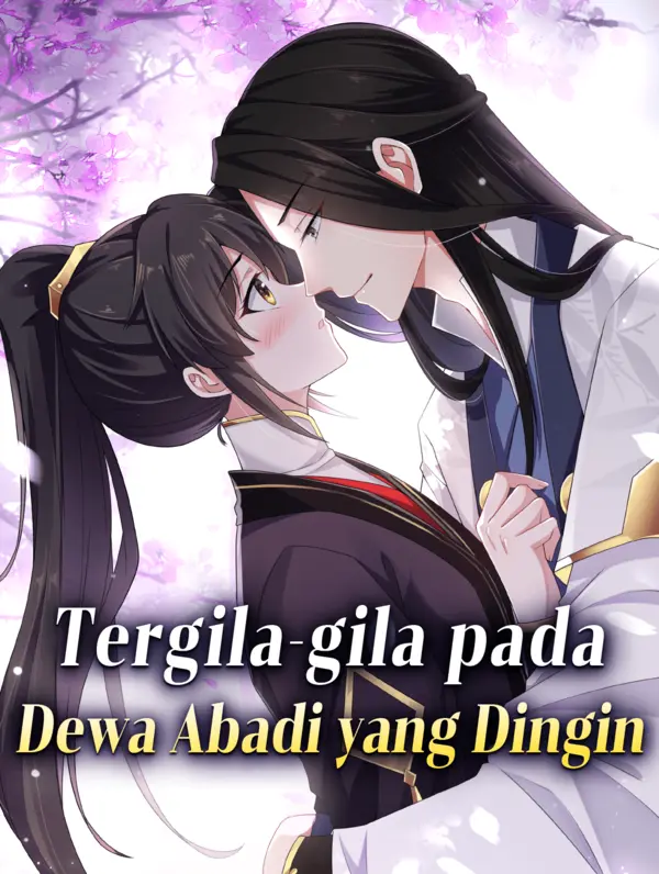 Tergila-gila pada Dewa Abadi yang Dingin