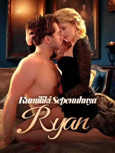Kumiliki Sepenuhnya, Ryan