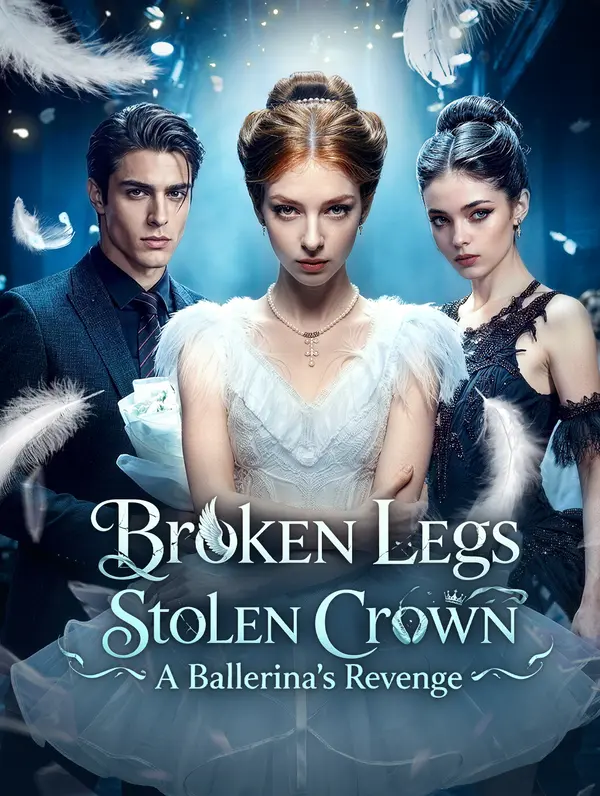 Broken Legs, Stolen Crown: A Ballerina's Revenge