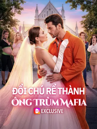 Đổi Chú Rể Thành Ông Trùm Mafia