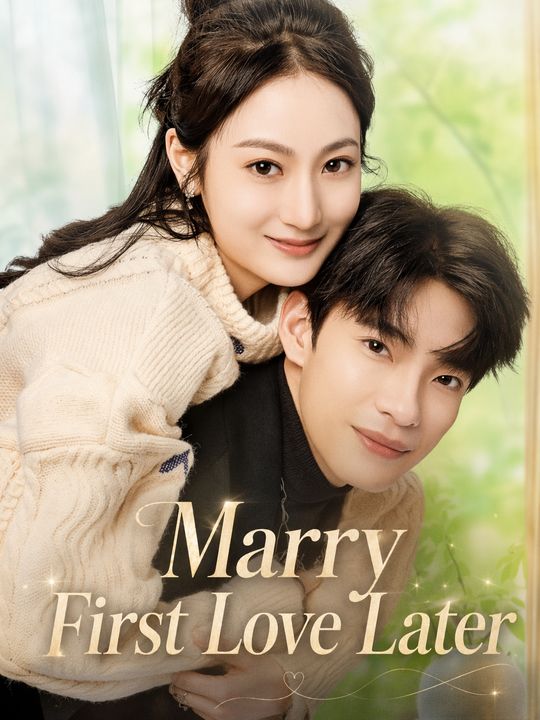 Marry First Love Later