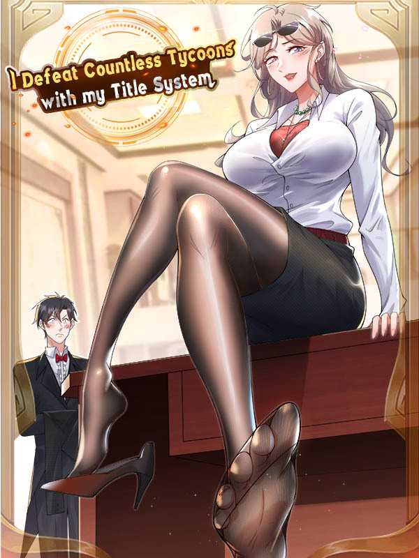 I Defeat Countless Tycoons With My Title System
