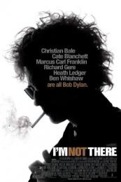 I’m Not There. 