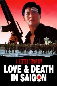 A Better Tomorrow III: Love and Death in Saigon (Ying hung boon sik III: Zik yeung ji gor)