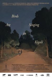 Birds Are Singing in Kigali (Ptaki spiewaja w Kigali)