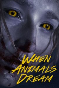 When Animals Dream (Nar dyrene drommer)