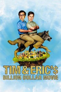 Tim and Eric’s Billion Dollar Movie 