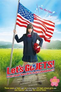 Let’s Go, JETS! From Small Town Girls to U.S. Champions?! (Chiadan: Joshi kousei ga chiadansu de zenbei seihashichatta honto no hanashi)
