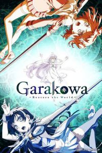 GARAKOWA – Restore the World (Garasu no hana to kowasu sekai)