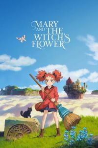 Mary and the Witch’s Flower (Meari to majo no hana)