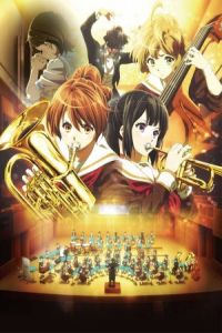 Sound! Euphonium: The Movie – Welcome to the Kitauji High School Concert Band (Gekijoban Hibike! Euphonium kitaujigakuen suisougakubu he yokoso)