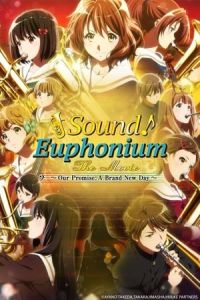 Sound! Euphonium the Movie – Our Promise: A Brand New Day (Gekijoban Hibike! Euphonium: Chikai no Finale)