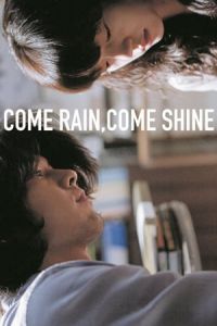 Come Rain, Come Shine (Saranghanda, saranghaji anneunda)