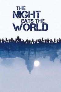 The Night Eats the World (La nuit a devore le monde)
