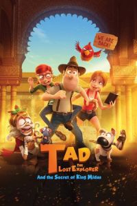 Tad the Lost Explorer and the Secret of King Midas (Tadeo Jones 2: El secreto del Rey Midas)