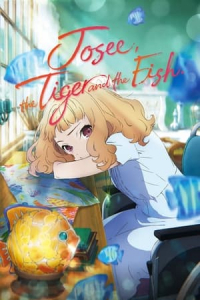 Josee, the Tiger and the Fish (Joze to tora to sakanatachi)