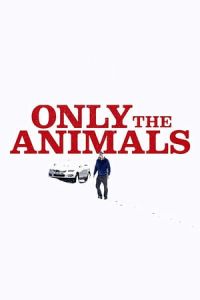 Only the Animals (Seules les bAtes)