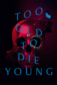 Poster Too Old to Die Young (2019)