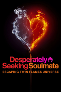 Poster Desperately Seeking Soulmate: Escaping Twin Flames Universe (2023)