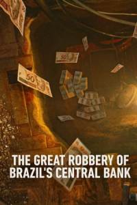 Poster The Great Robbery of Brazil’s Central Bank (Hei$t: The Great Robbery of Brazil’s Central Bank) (2022)