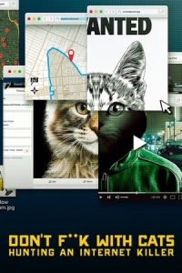 Poster Don’t F**k with Cats: Hunting an Internet Killer (2019)