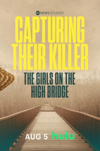 Poster Capturing Their Killer: The Girls on the High Bridge (2025)