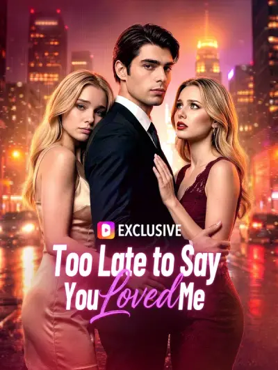 Poster Too Late to Say You Loved Me