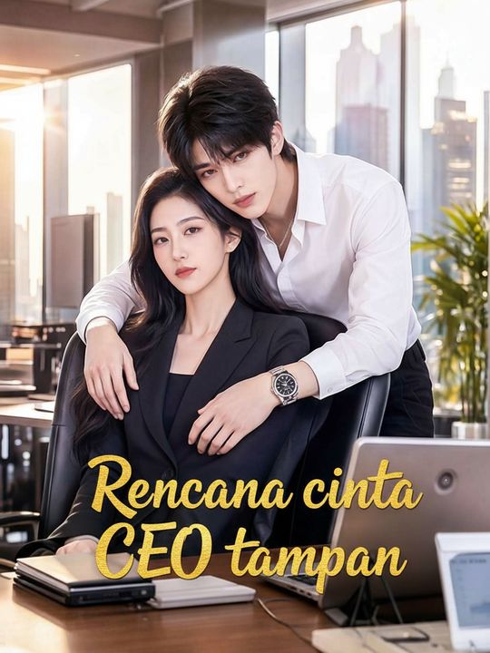 Rencana cinta CEO tampan