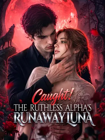 Poster Caught! The Ruthless Alpha’s Runaway Luna