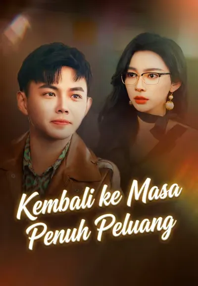 Kembali ke Masa Penuh Kesempatan!