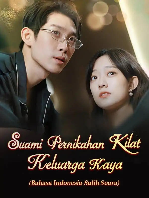 [Bhs Indo] Rahasia Pernikahan Kilat Keluarga Kaya!