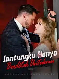  Detak Jantungku Hanya Untukmu!