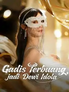 Gadis Terbuang Kini Jadi Dewi Idola!