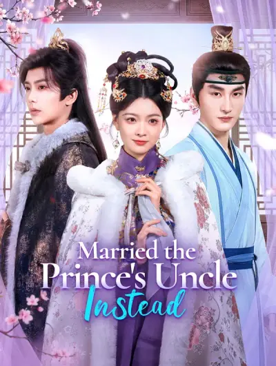 Poster Married the Prince’s Uncle Instead(Dubbed)