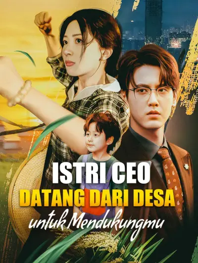 Istri CEO Datang dari Desa untuk Mendukungmu