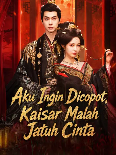 Aku Ingin Dicopot, Kaisar Malah Jatuh Cinta