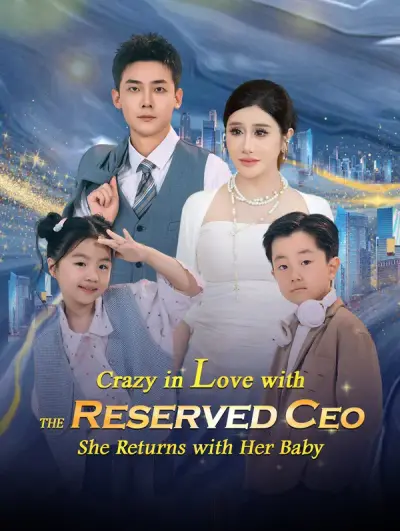 Poster Crazy in Love with the Reserved CEO, She Returns with Her Baby
